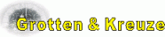 Grotten & Kreuze